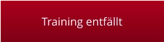 Training entfällt