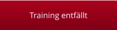 Training entfällt