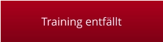 Training entfällt