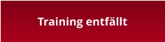 Training entfällt