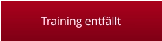 Training entfällt