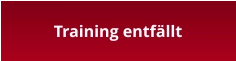 Training entfällt
